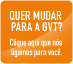 Quer mudar para a GVT?. Clique aqui que n&oacute;s  ligamos para voc&ecirc;.