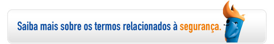Saiba mais sobre os termos relacionados � Seguran�a.