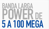 banda Larga Power de 3 a 100 Mega
